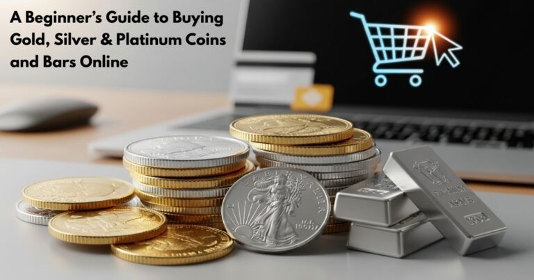 A Beginner Guide to Buying Gold, Silver & Platinum Coins and Bars Online
