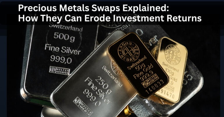 Precious Metals Swaps Explained How They Can Erode Investment Returns